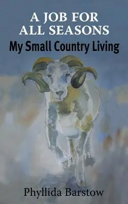 Ein Job für alle Jahreszeiten: Mein kleines Landleben - A Job for All Seasons: My Small Country Living
