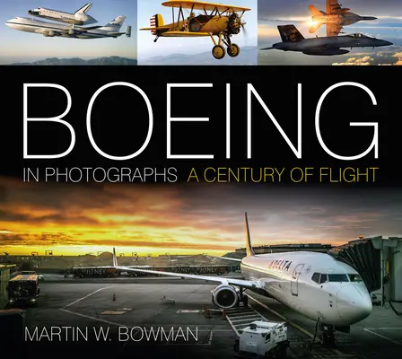 Boeing in Fotografien: Ein Jahrhundert des Fluges - Boeing in Photographs: A Century of Flight