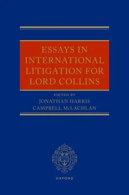 Aufsätze zu internationalen Rechtsstreitigkeiten für Lord Collins - Essays in International Litigation for Lord Collins