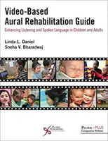 Videobasierter Leitfaden zur auditiven Rehabilitation: Förderung des Hörverstehens und der gesprochenen Sprache bei Kindern und Erwachsenen - Video-Based Aural Rehabilitation Guide: Enhancing Listening and Spoken Language in Children and Adults