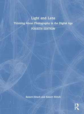 Licht und Objektiv: Nachdenken über Fotografie im digitalen Zeitalter - Light and Lens: Thinking about Photography in the Digital Age