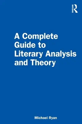 Ein vollständiger Leitfaden für Literaturanalyse und -theorie - A Complete Guide to Literary Analysis and Theory