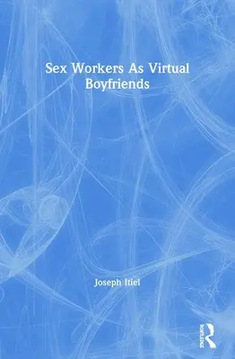 Sexarbeiterinnen als virtuelle Freunde - Sex Workers as Virtual Boyfriends