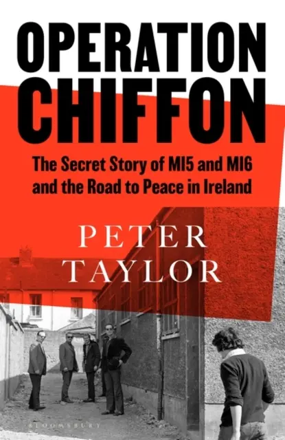 Operation Chiffon - Die geheime Geschichte des MI5 und MI6 und der Weg zum Frieden in Irland - Operation Chiffon - The Secret Story of MI5 and MI6 and the Road to Peace in Ireland