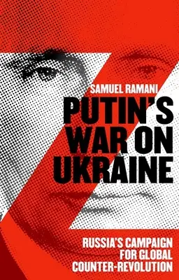 Putins Krieg gegen die Ukraine: Russlands Kampagne zur globalen Gegenrevolution - Putins War on Ukraine: Russia's Campaign for Global Counter-Revolution