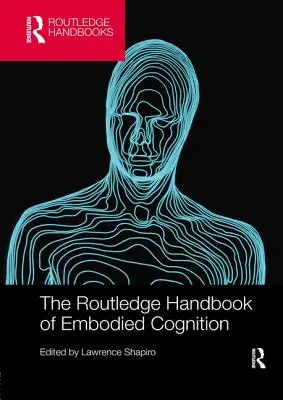 Das Routledge-Handbuch der verkörperten Kognition - The Routledge Handbook of Embodied Cognition