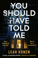 You Should Have Told Me - Der fesselnde neue Psychothriller, der Sie von der ersten Seite an fesseln wird - You Should Have Told Me - The gripping new psychological thriller that will hook you from the first page