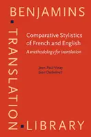 Vergleichende Stilistik des Französischen und des Englischen - Eine Methodik für die Übersetzung - Comparative Stylistics of French and English - A methodology for translation