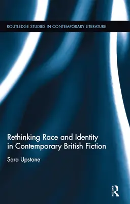 Ethnie und Identität in der zeitgenössischen britischen Belletristik neu denken - Rethinking Race and Identity in Contemporary British Fiction