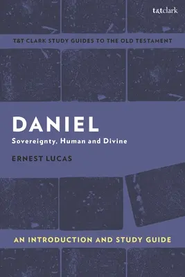 Daniel: Eine Einführung und ein Studienführer: Souveränität, menschlich und göttlich - Daniel: An Introduction and Study Guide: Sovereignty, Human and Divine