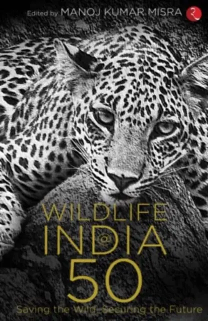 WILDLIFE INDIA@50 - Die Wildnis retten, die Zukunft sichern - WILDLIFE INDIA@50 - Saving the Wild, Securing the Future