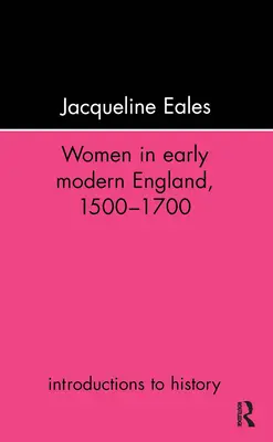 Frauen im frühneuzeitlichen England, 1500-1700 - Women in Early Modern England, 1500-1700