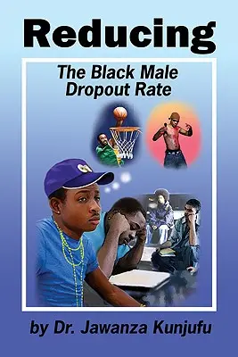 Senkung der Schulabbrecherquote bei schwarzen Männern - Reducing the Black Male Dropout Rate