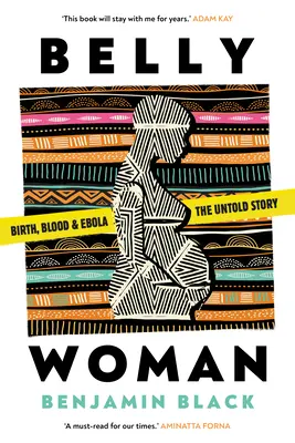 Belly Woman - Geburt, Blut & Ebola: die unerzählte Geschichte - Belly Woman - Birth, Blood & Ebola: the Untold Story
