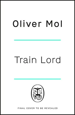 Train Lord: Die erstaunliche, wahre Geschichte eines Mannes, der sein Leben wieder in den Griff bekommt - Train Lord: The Astonishing True Story of One Man's Journey to Getting His Life Back on Trac K