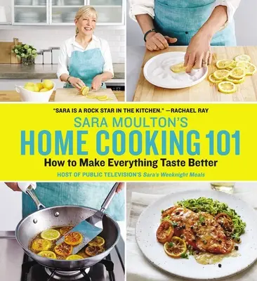 Sara Moulton's Home Cooking 101: Wie man alles besser schmeckt - Sara Moulton's Home Cooking 101: How to Make Everything Taste Better