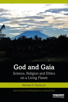 Gott und Gaia: Wissenschaft, Religion und Ethik auf einem lebendigen Planeten - God and Gaia: Science, Religion and Ethics on a Living Planet