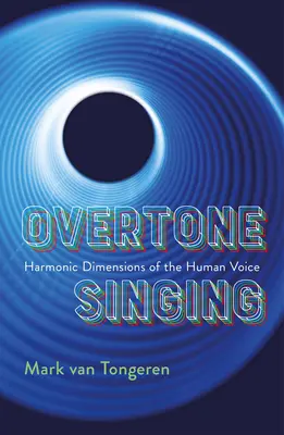 Obertongesang: Harmonische Dimensionen der menschlichen Stimme - Overtone Singing: Harmonic Dimensions of the Human Voice