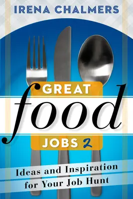 Great Food Jobs 2: Ideen und Inspiration für Ihre Jobsuche - Great Food Jobs 2: Ideas and Inspiration for Your Job Hunt