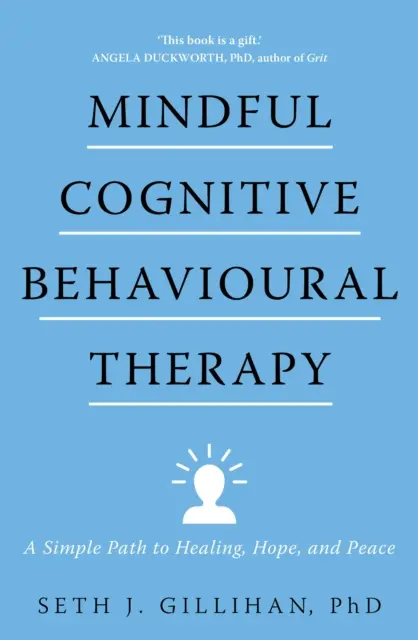 Achtsame kognitive Verhaltenstherapie - Ein einfacher Weg zu Heilung, Hoffnung und Frieden - Mindful Cognitive Behavioural Therapy - A Simple Path to Healing, Hope, and Peace