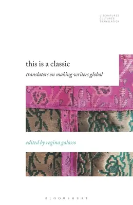 Dies ist ein Klassiker: Übersetzer über die Globalisierung von Schriftstellern - This Is a Classic: Translators on Making Writers Global