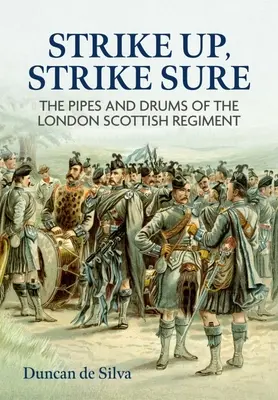 Strike Up, Strike Sure: Die Pfeifen und Trommeln des Londoner Schottischen Regiments - Strike Up, Strike Sure: The Pipes and Drums of the London Scottish Regiment