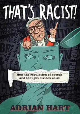 Das ist rassistisch! Wie die Regulierung von Sprache und Gedanken uns alle trennt - That's Racist!: How the Regulation of Speech and Thought Divides Us All