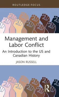 Management und Arbeitskonflikt: Eine Einführung in die US-amerikanische und kanadische Geschichte - Management and Labor Conflict: An Introduction to the US and Canadian History