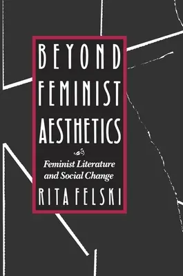 Jenseits der Feministischen Ästhetik: Feministische Literatur und sozialer Wandel - Beyond Feminist Aesthetics: Feminist Literature and Social Change