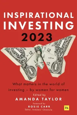 Inspirierendes Investieren 2023: Was in der Welt des Investierens wichtig ist, von Frauen für Frauen - Inspirational Investing 2023: What Matters in the World of Investing, by Women for Women