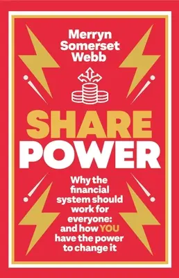 Share Power: Wie gewöhnliche Menschen die Funktionsweise des Kapitalismus verändern können - und selbst Geld verdienen - Share Power: How Ordinary People Can Change the Way That Capitalism Works - And Make Money Too