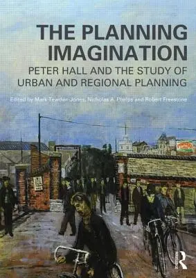 Die Planungsvorstellung: Peter Hall und das Studium der Stadt- und Regionalplanung - The Planning Imagination: Peter Hall and the Study of Urban and Regional Planning