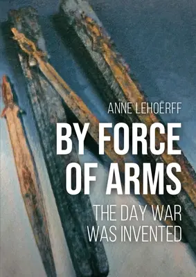 Ein Ruf zu den Waffen: Der Tag, an dem der Krieg erfunden wurde - A Call to Arms: The Day War Was Invented
