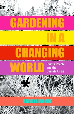 Gärtnern in einer sich verändernden Welt: Pflanzen, Menschen und die Klimakrise - Gardening in a Changing World: Plants, People and the Climate Crisis