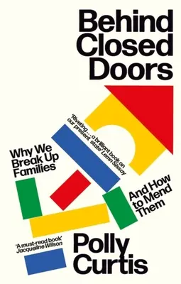 Hinter verschlossenen Türen: Warum wir Familien zerbrechen - und wie man sie wieder zusammenbringt - Behind Closed Doors: Why We Break Up Families - And How to Mend Them