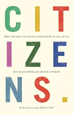 Bürger: Warum der Schlüssel zur Lösung aller Probleme in uns allen liegt - Citizens: Why the Key to Fixing Everything Is All of Us