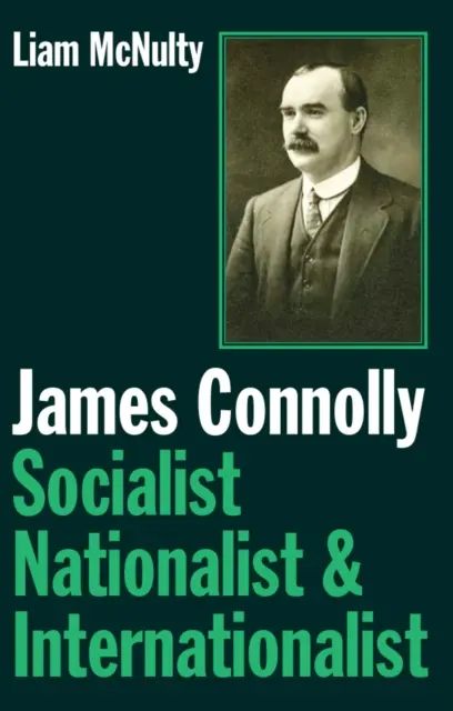 James Connolly - Sozialist, Nationalist und Internationalist - James Connolly - Socialist, Nationalist and Internationalist