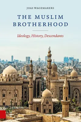Die Muslimbruderschaft: Ideologie, Geschichte, Nachkommenschaft - The Muslim Brotherhood: Ideology, History, Descendants