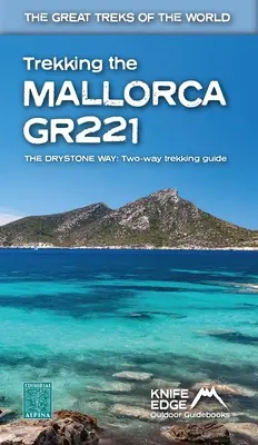 Trekking auf dem Mallorca Gr221 (2022: Zwei-Wege-Reiseführer mit echten Karten im Maßstab 1:25k: 12 verschiedene Wanderrouten) - Trekking the Mallorca Gr221 (2022: Two-Way Guidebook with Real 1:25k Maps: 12 Different Itineraries)