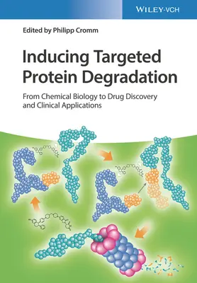 Gezielter Proteinabbau: Von der chemischen Biologie zur Entdeckung von Arzneimitteln und klinischen Anwendungen - Inducing Targeted Protein Degradation: From Chemical Biology to Drug Discovery and Clinical Applications
