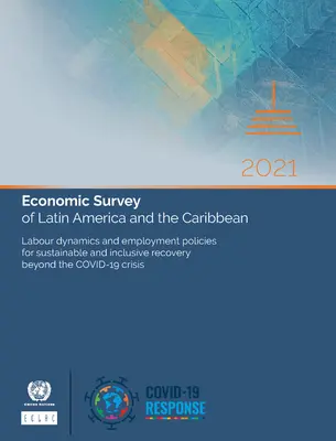 Wirtschaftsbericht für Lateinamerika und die Karibik 2021: Die wichtigsten Einflussfaktoren der Finanz- und Geldpolitik in der Zeit nach dem 19. - Economic Survey of Latin America and the Caribbean 2021: Main Conditioning Factors of Fiscal and Monetary Policies in the Post-Covid-19 Era
