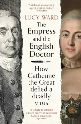 Die Kaiserin und der englische Arzt: Wie Katharina die Große einem tödlichen Virus trotzte - The Empress and the English Doctor: How Catherine the Great Defied a Deadly Virus