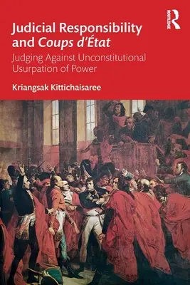 Justizielle Verantwortung und Staatsstreiche: Urteil gegen verfassungswidrige Machtübernahme - Judicial Responsibility and Coups d'tat: Judging Against Unconstitutional Usurpation of Power