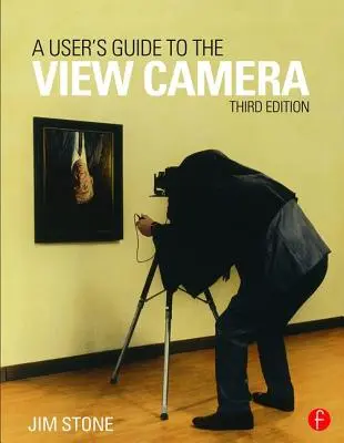 Benutzerhandbuch für die Fachkamera: Dritte Auflage - A User's Guide to the View Camera: Third Edition