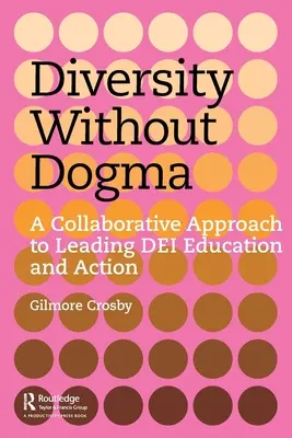 Vielfalt ohne Dogma: Ein kollaborativer Ansatz zur Führung von Dei Bildung und Aktion - Diversity Without Dogma: A Collaborative Approach to Leading Dei Education and Action