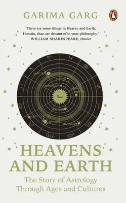Himmel und Erde: Die Geschichte der Astrologie durch die Jahrhunderte und Kulturen - Heavens and Earth: The Story of Astrology Through Ages and Cultures