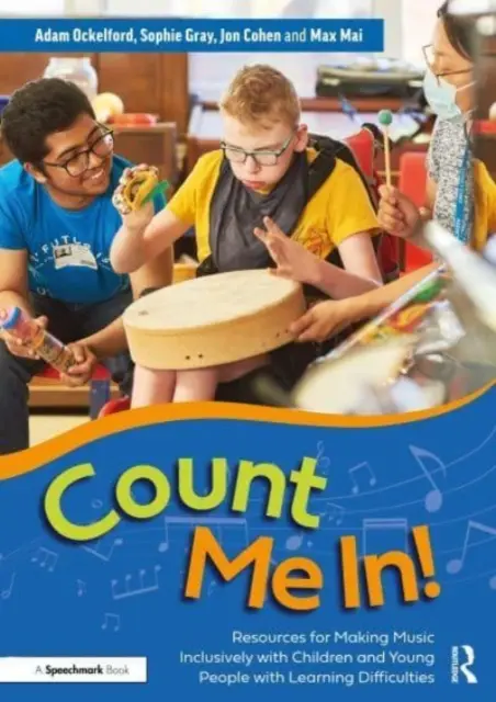 Ich bin dabei! Ressourcen für inklusives Musizieren mit Kindern und Jugendlichen mit Lernschwierigkeiten - Count Me In!: Resources for Making Music Inclusively with Children and Young People with Learning Difficulties