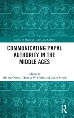 Die Kommunikation der päpstlichen Autorität im Mittelalter - Communicating Papal Authority in the Middle Ages
