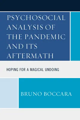 Psychosoziale Analyse der Pandemie und ihrer Nachwirkungen: Die Hoffnung auf eine magische Rückgängigmachung - Psychosocial Analysis of the Pandemic and Its Aftermath: Hoping for a Magical Undoing