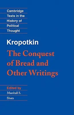 Kropotkin: „Die Eroberung des Brotes“ und andere Schriften - Kropotkin: 'The Conquest of Bread' and Other Writings